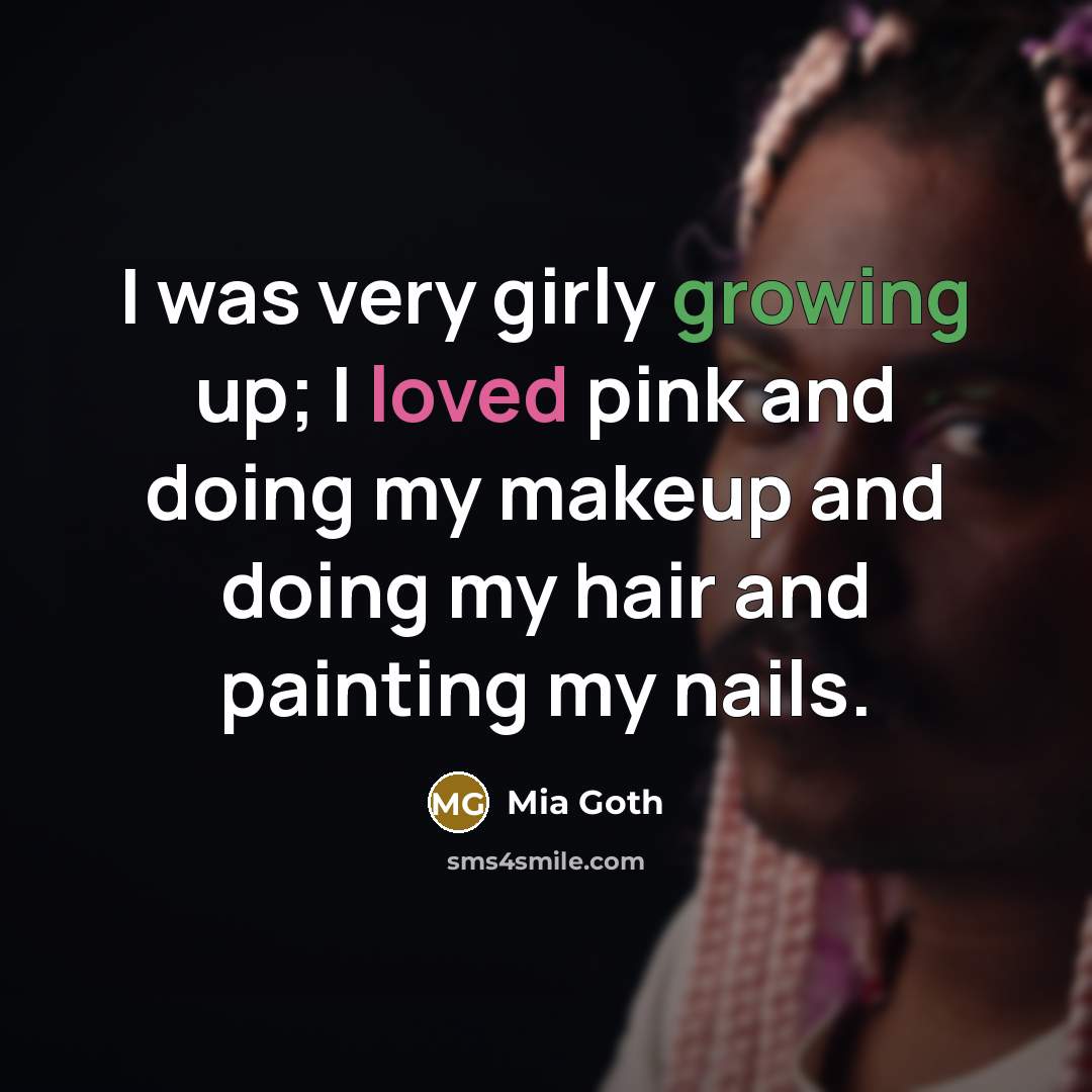 “I was very girly growing up; I loved pink and…” quote by Mia Goth