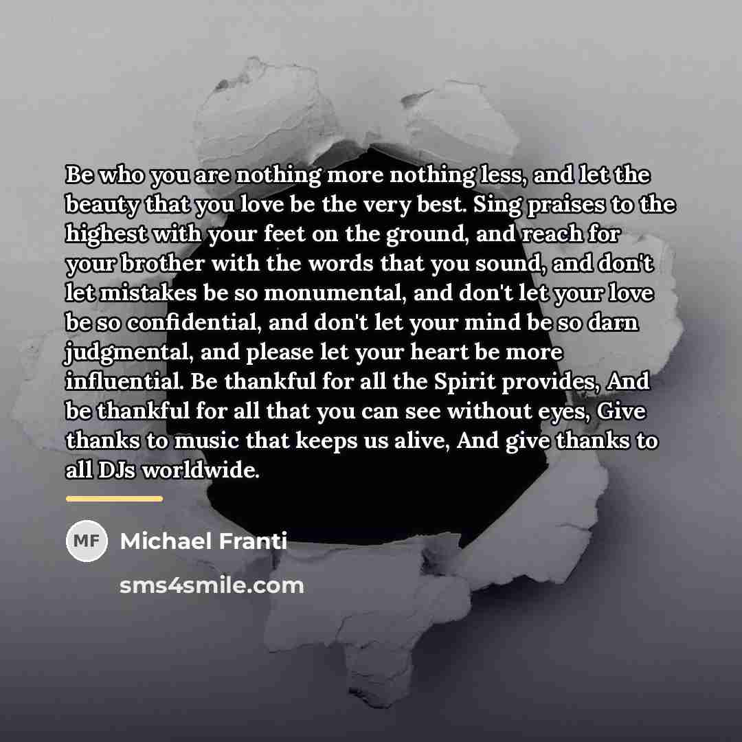 “Be who you are nothing more nothing less, and let…” quote by Michael Franti