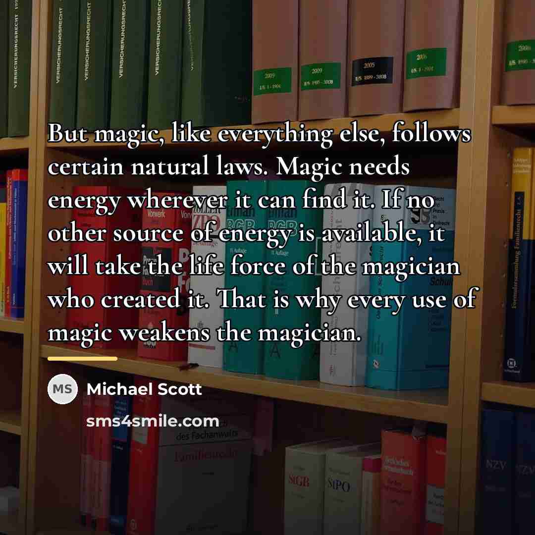 “But magic, like everything else, follows certain natural laws. Magic…” quote by Michael Scott