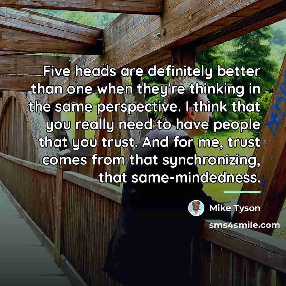 “Five heads are definitely better than one when they're thinking…” quote by Mike Tyson