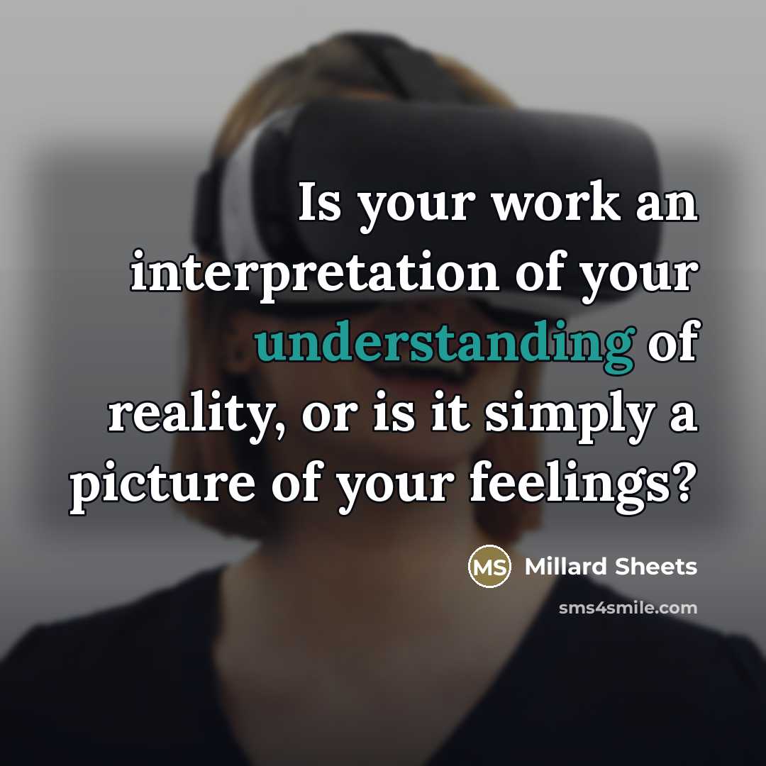 “Is your work an interpretation of your understanding of reality,…” quote by Millard Sheets