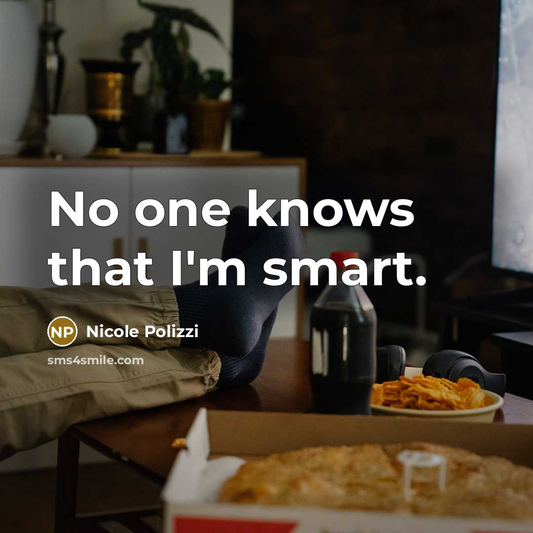 “No one knows that I'm smart.…” quote by Nicole Polizzi