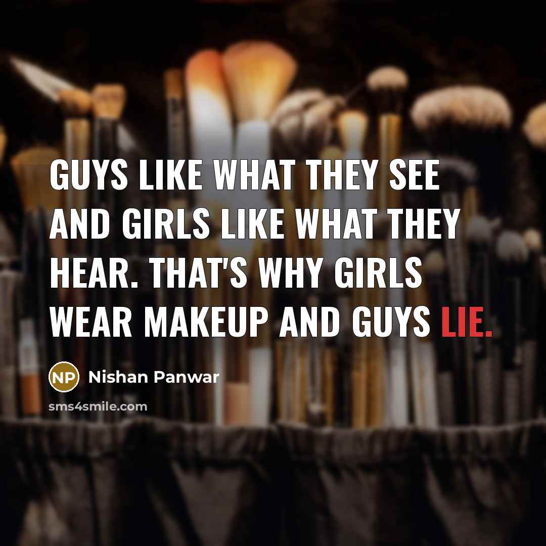 “Guys like what they see and girls like what they…” quote by Nishan Panwar