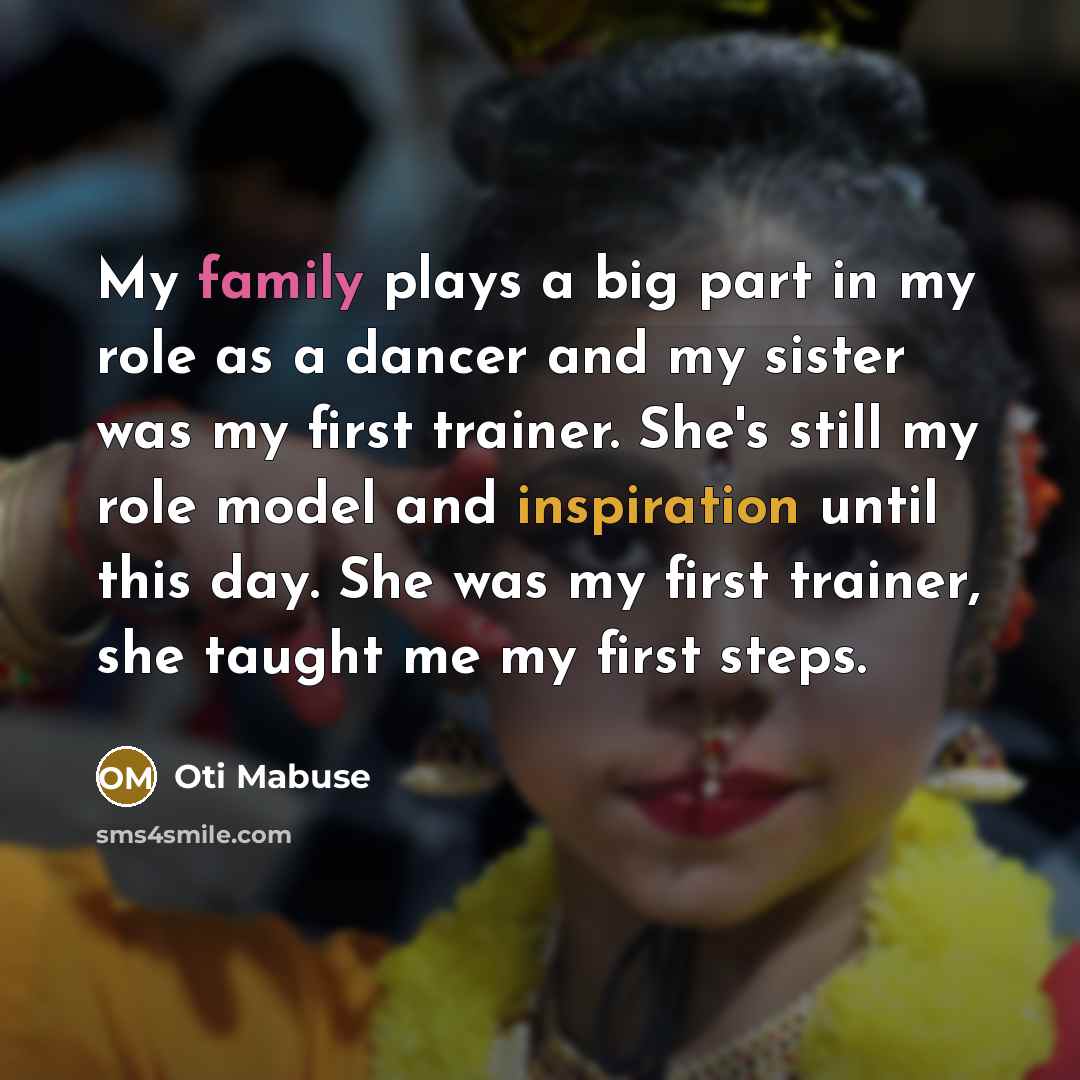 “My family plays a big part in my role as…” quote by Oti Mabuse