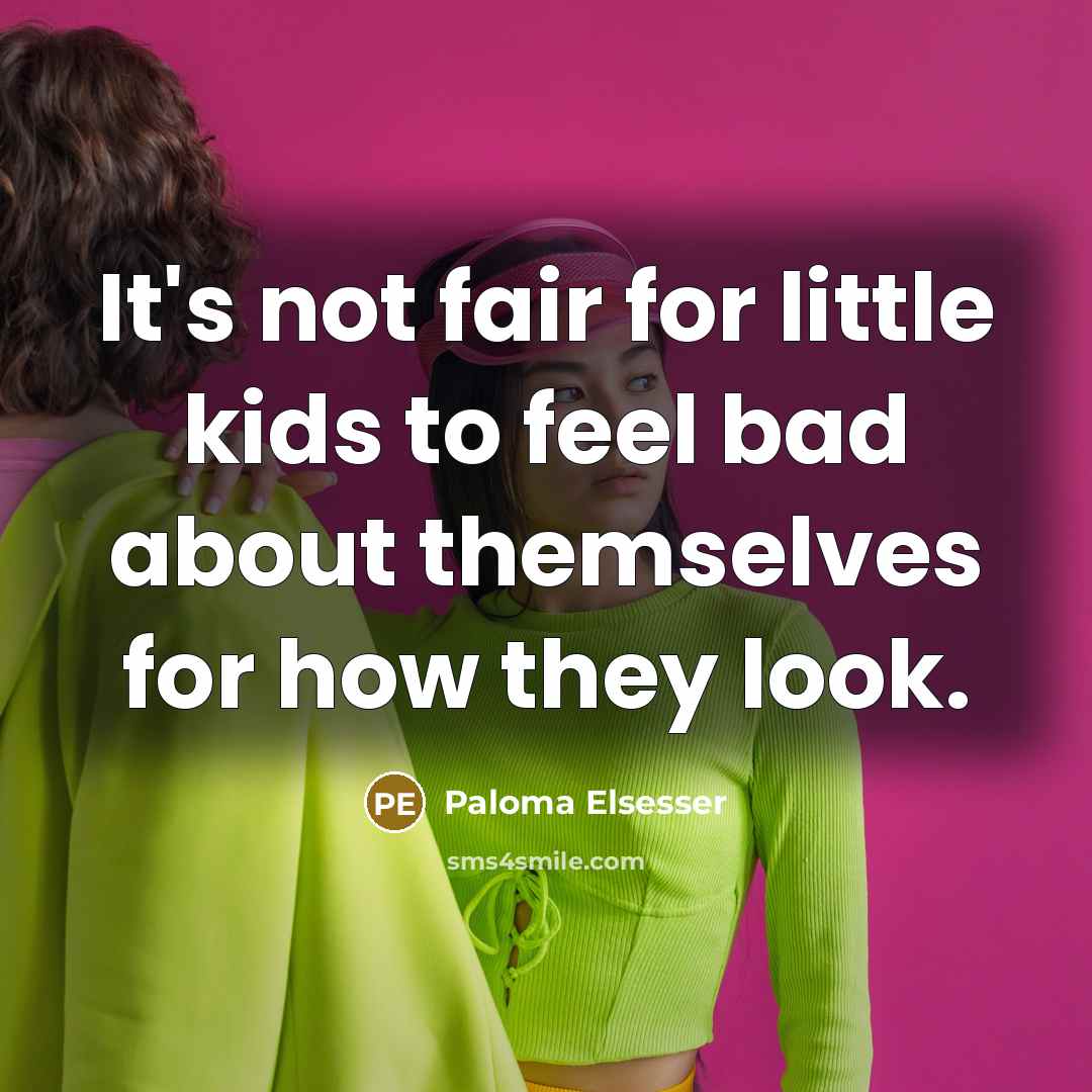 “It's not fair for little kids to feel bad about…” quote by Paloma Elsesser
