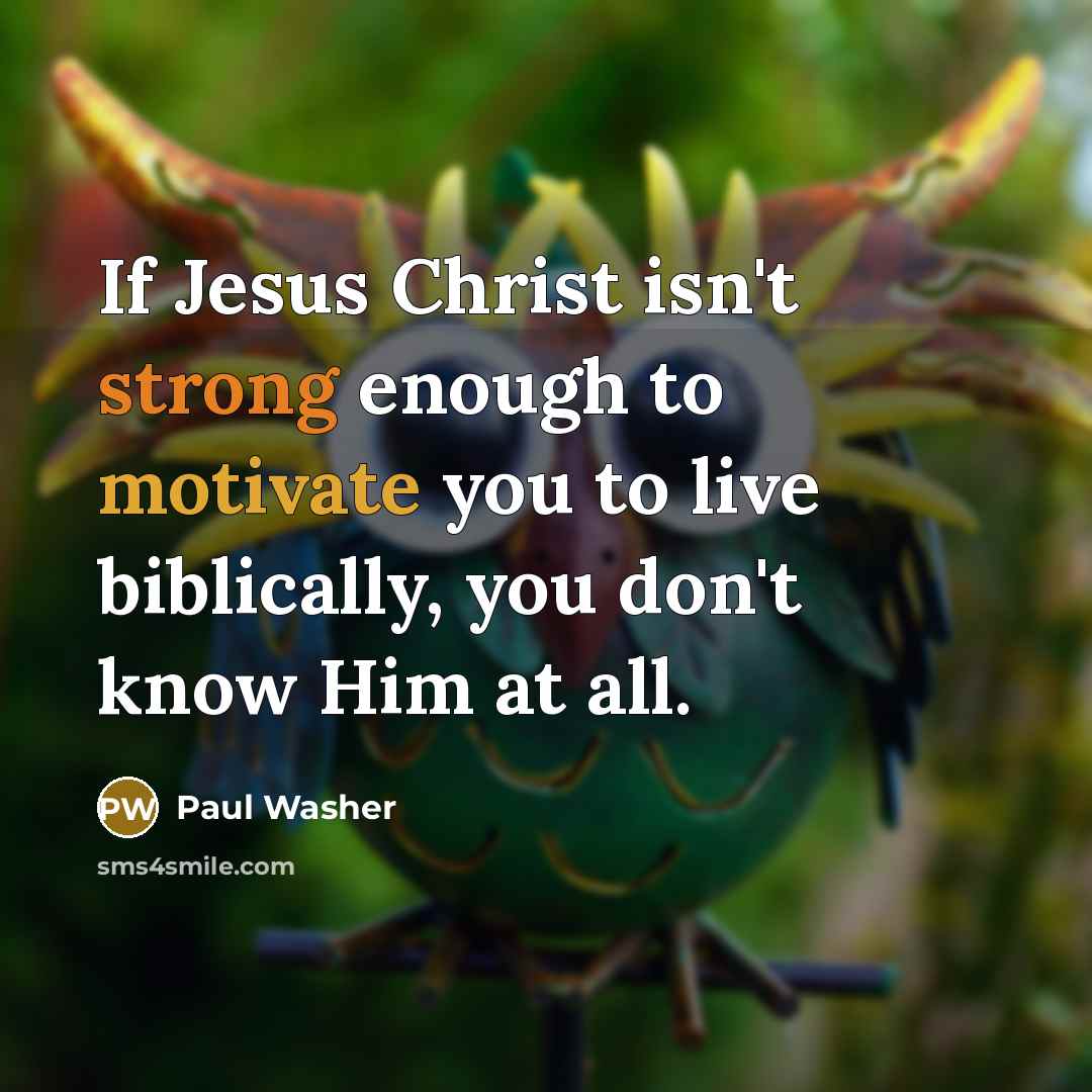 “If Jesus Christ isn't strong enough to motivate you to…” quote by Paul Washer