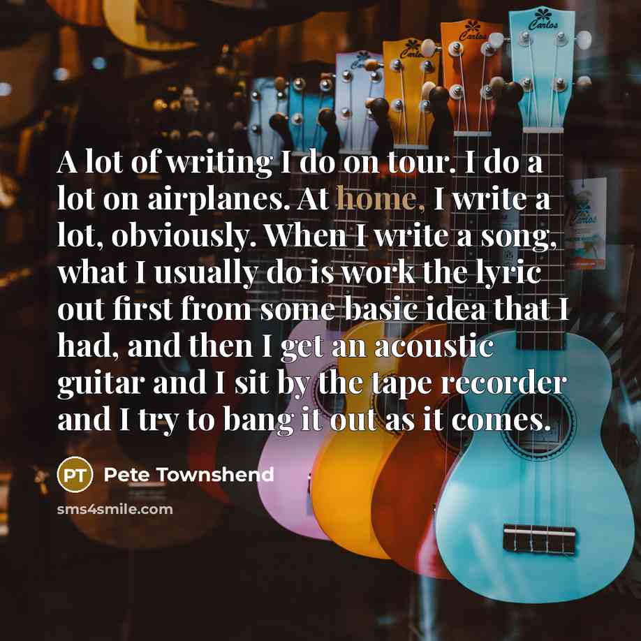 “A lot of writing I do on tour. I do…” quote by Pete Townshend
