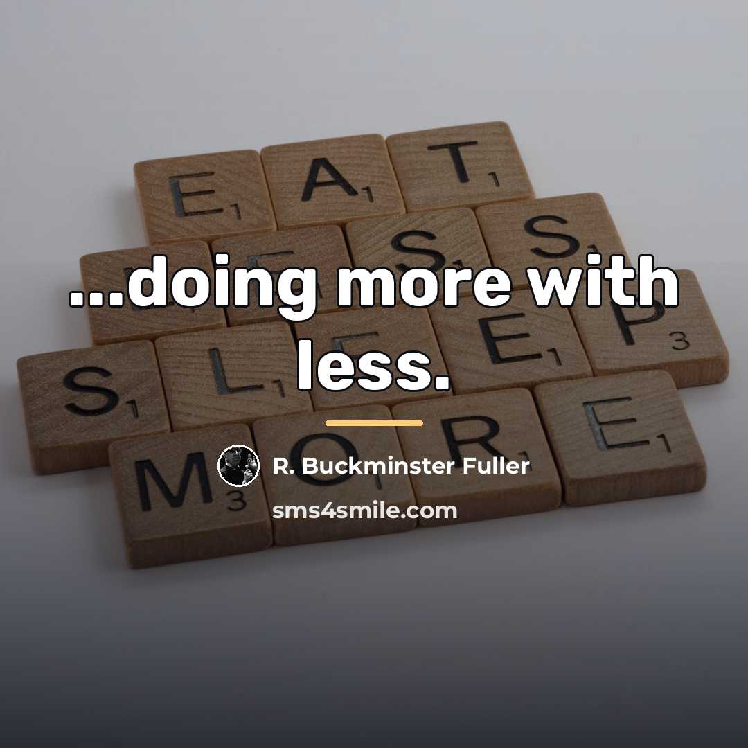 “...doing more with less.…” quote by R. Buckminster Fuller