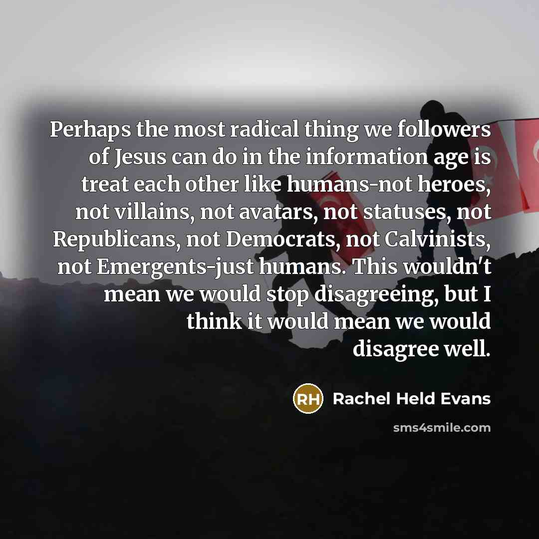 “Perhaps the most radical thing we followers of Jesus can…” quote by Rachel Held Evans