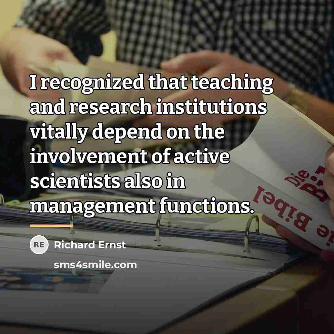 “I recognized that teaching and research institutions vitally depend on…” quote by Richard Ernst
