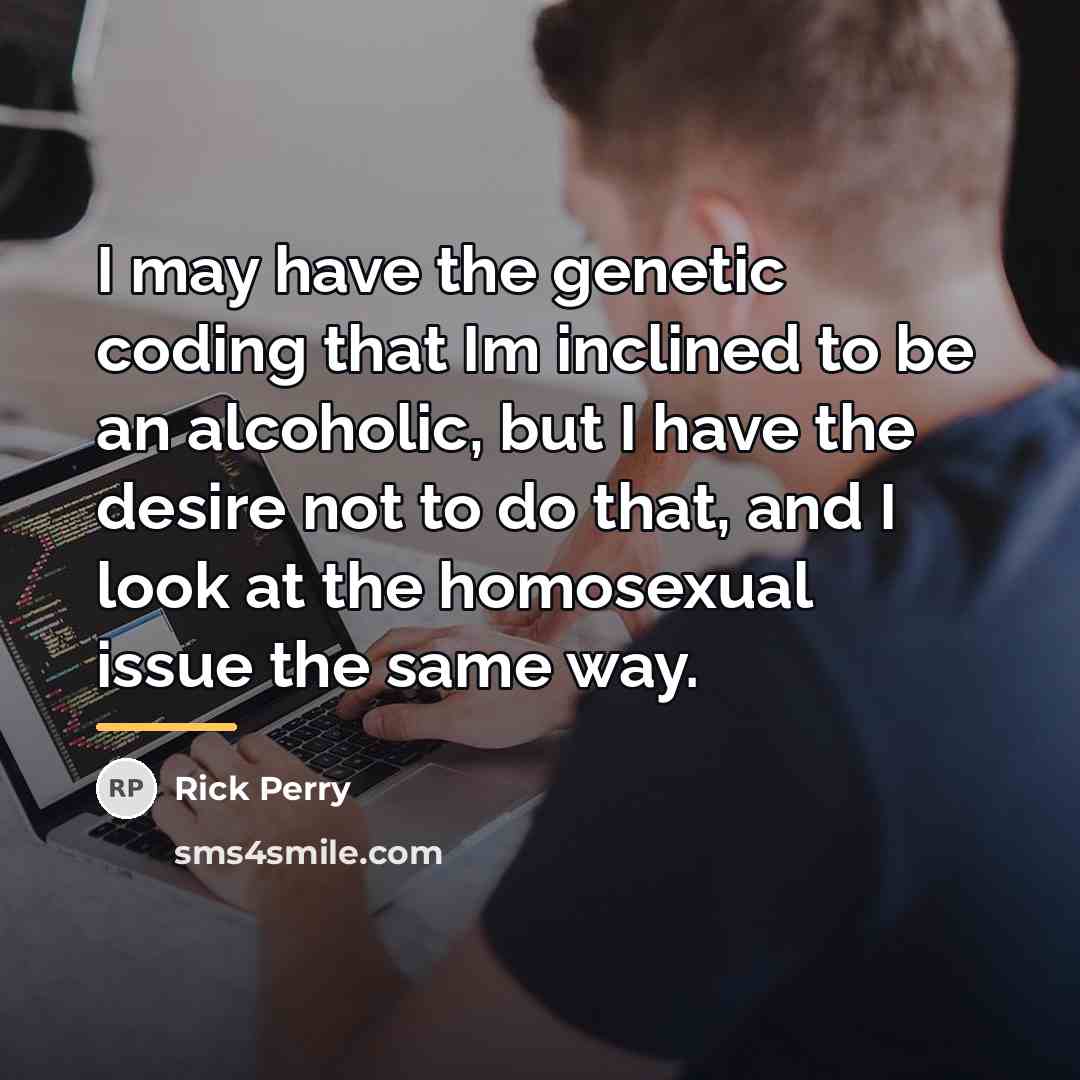 “I may have the genetic coding that Im inclined to…” quote by Rick Perry