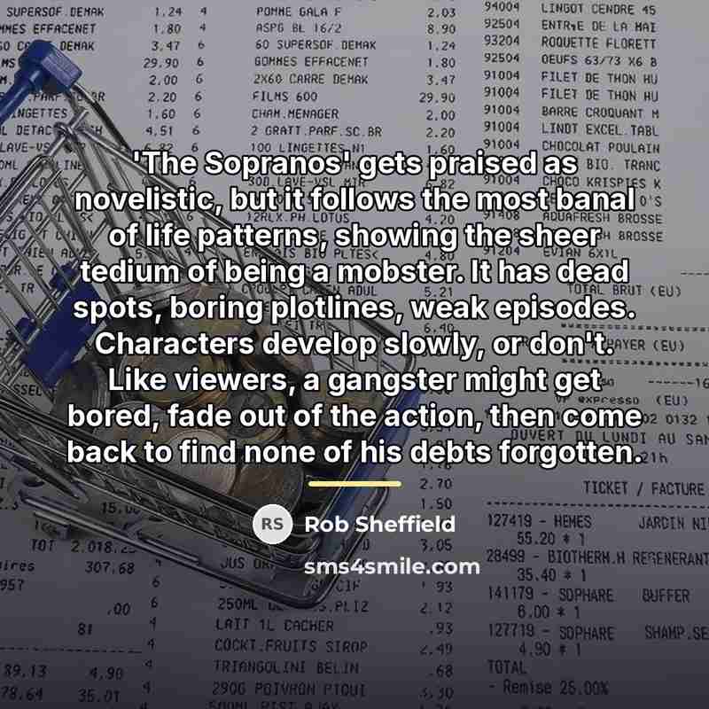 “'The Sopranos' gets praised as novelistic, but it follows the…” quote by Rob Sheffield