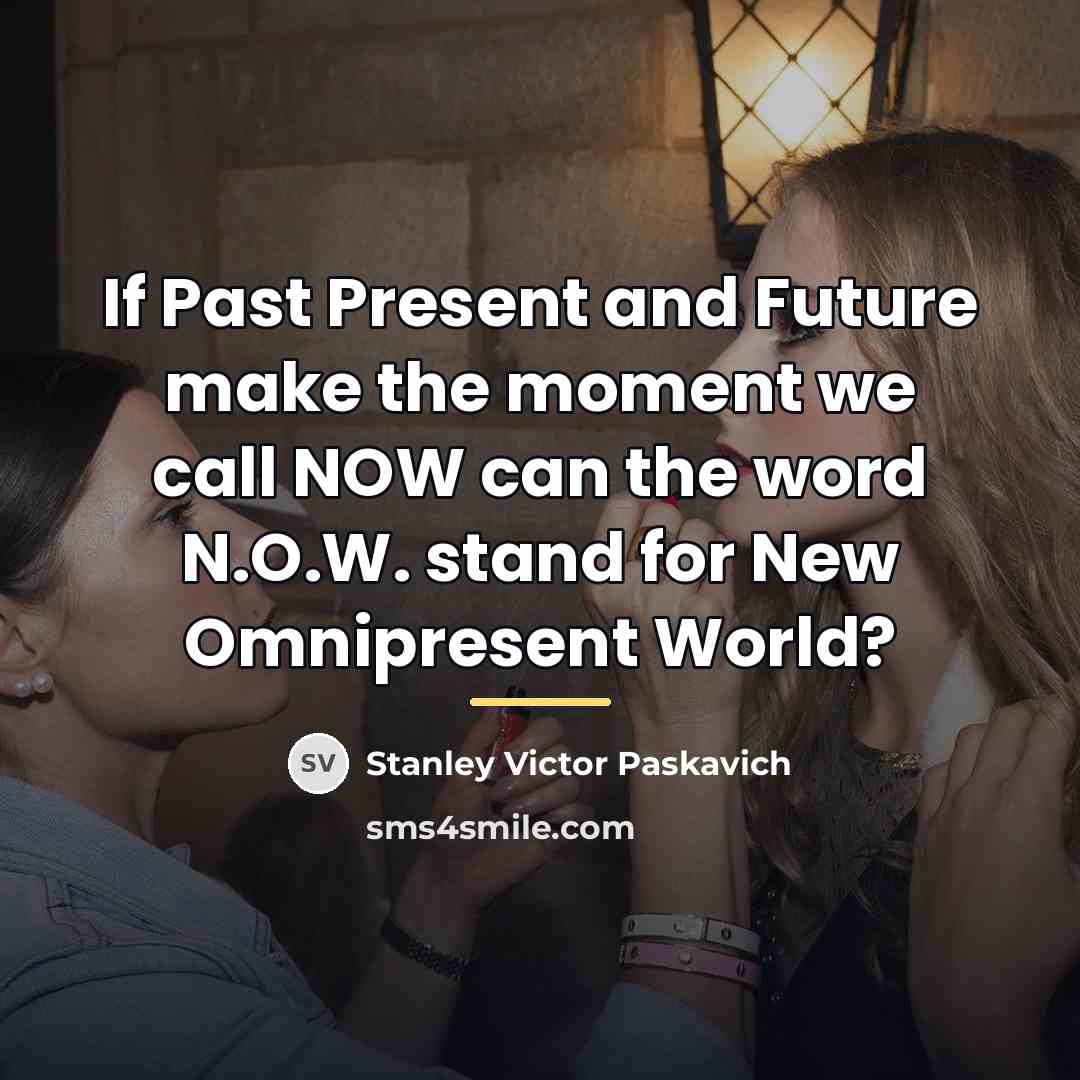 “If Past Present and Future make the moment we call…” quote by Stanley Victor Paskavich
