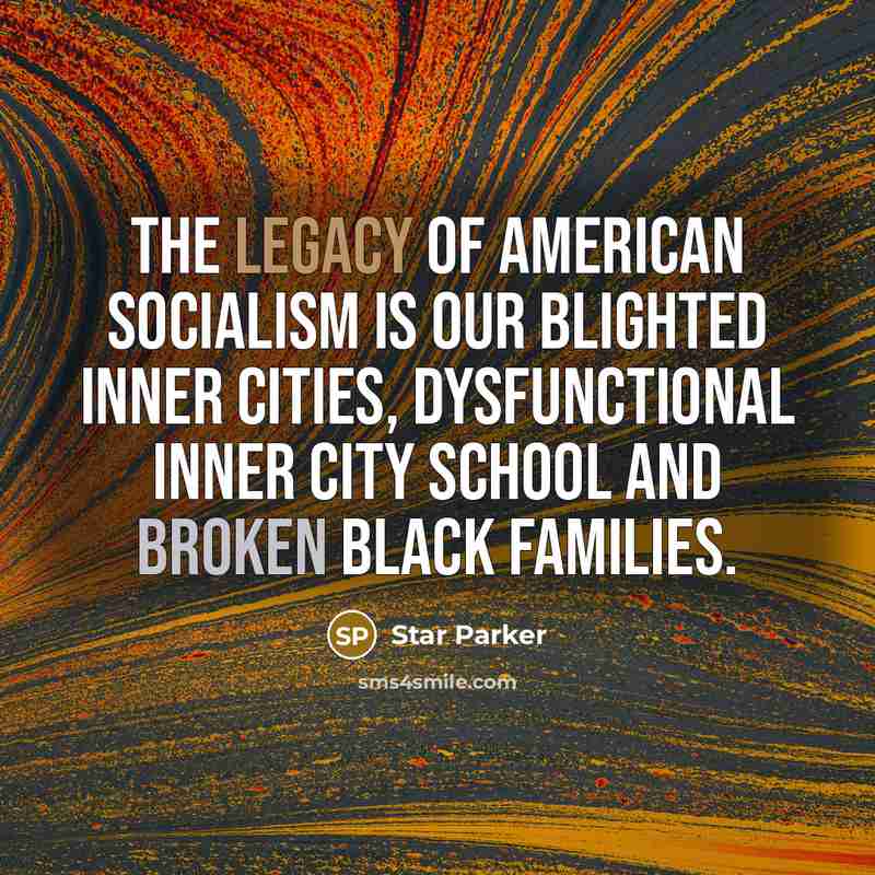 “The legacy of American socialism is our blighted inner cities,…” quote by Star Parker