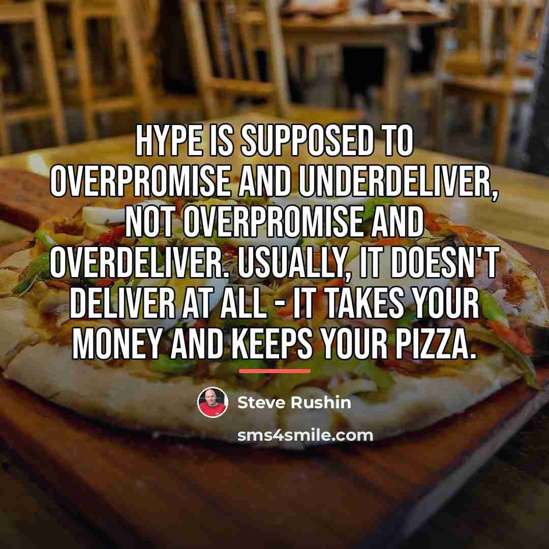 “Hype is supposed to overpromise and underdeliver, not overpromise and…” quote by Steve Rushin