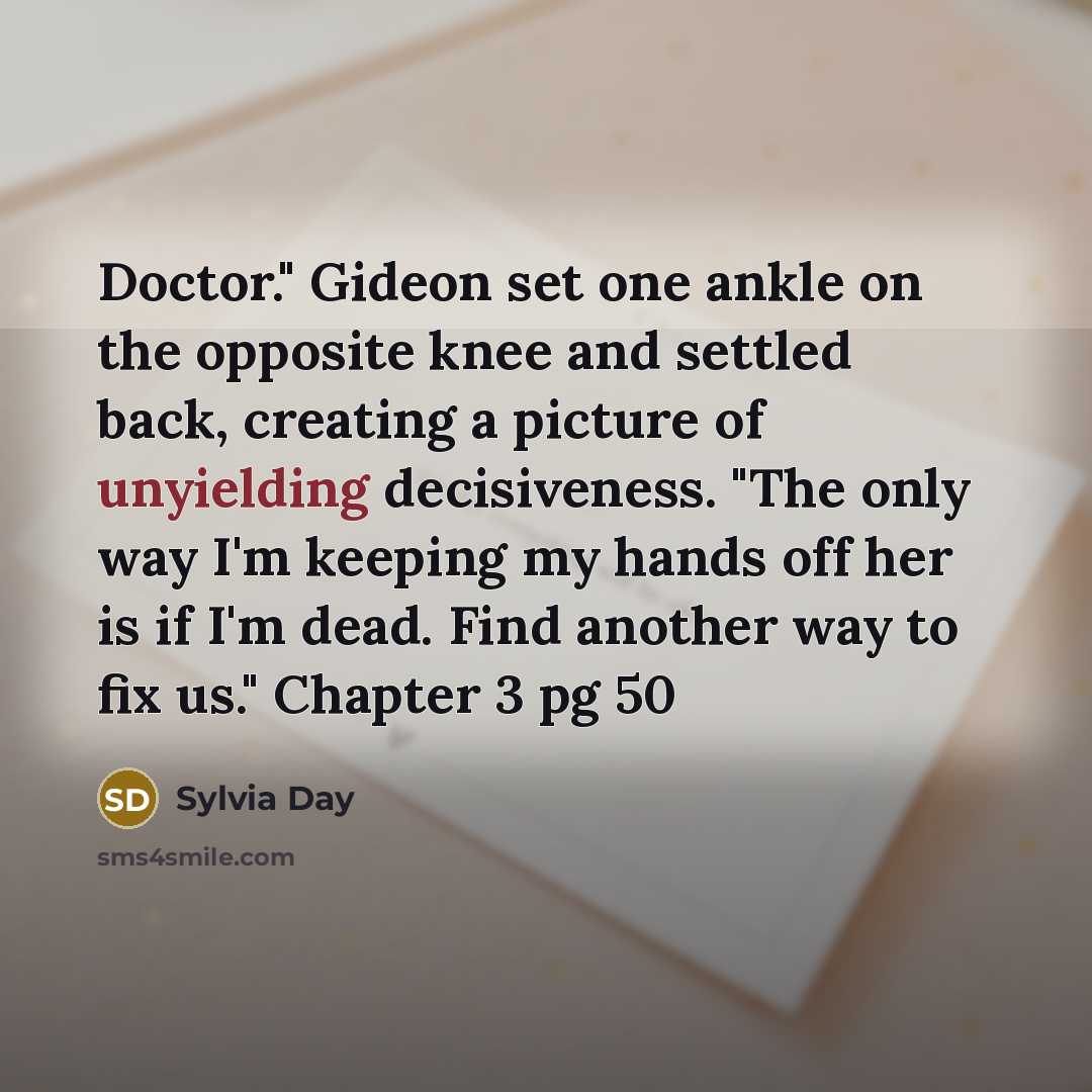 “Doctor." Gideon set one ankle on the opposite knee and…” quote by Sylvia Day