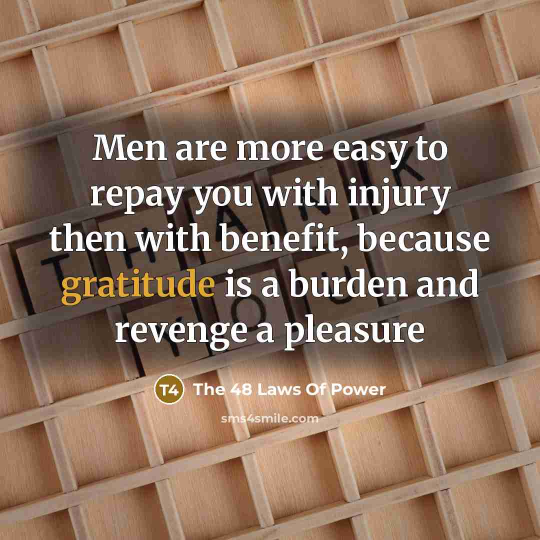 “Men are more easy to repay you with injury then…” quote by The 48 Laws Of Power