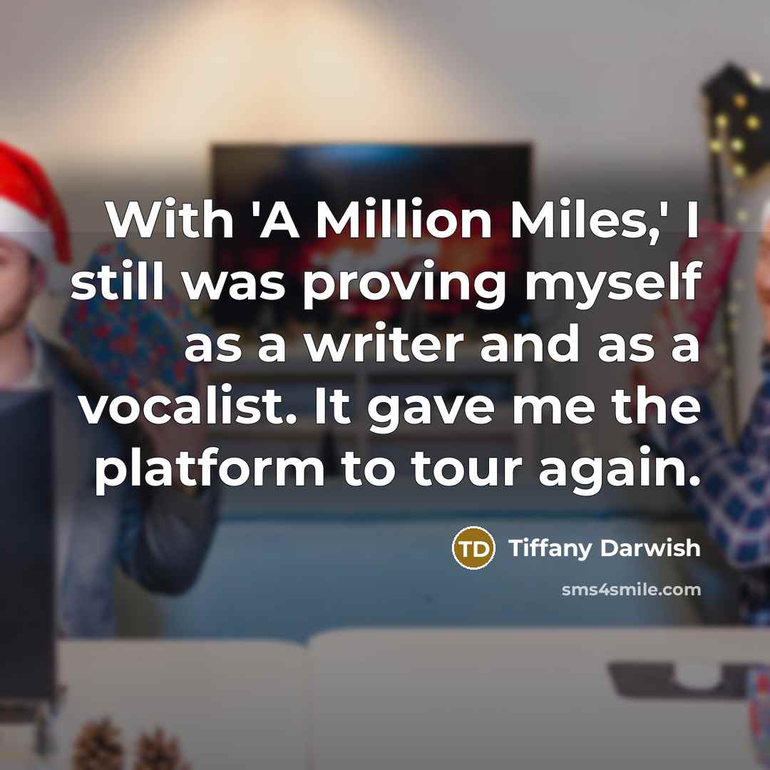 “With 'A Million Miles,' I still was proving myself as…” quote by Tiffany Darwish