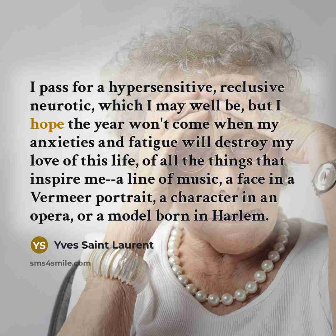 “I pass for a hypersensitive, reclusive neurotic, which I may…” quote by Yves Saint Laurent