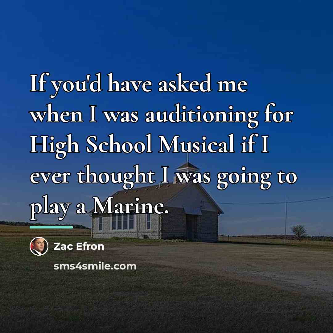 “If you'd have asked me when I was auditioning for…” quote by Zac Efron