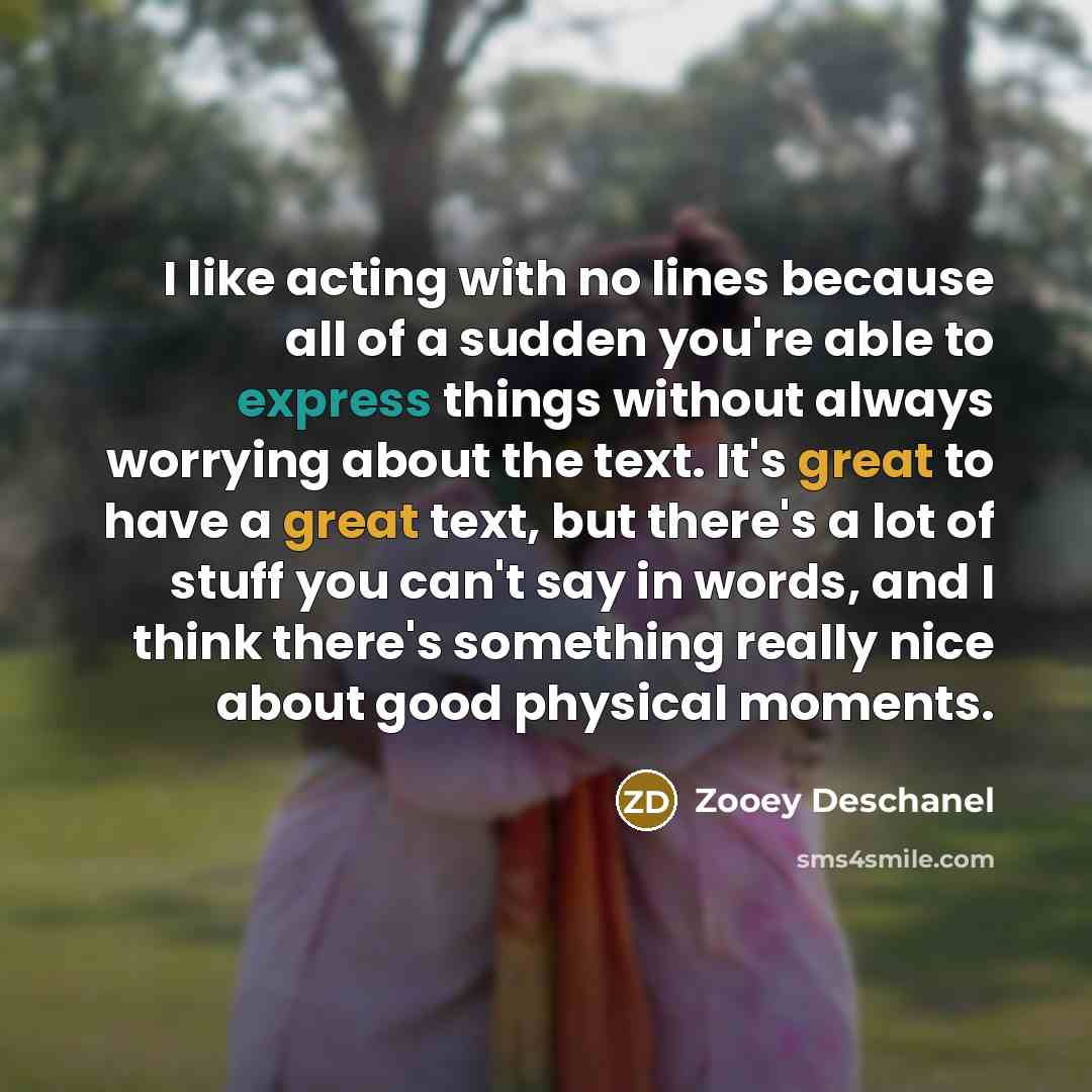 “I like acting with no lines because all of a…” quote by Zooey Deschanel