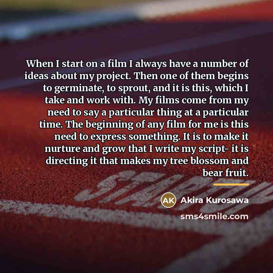 “When I start on a film I always have a…” quote by Akira Kurosawa