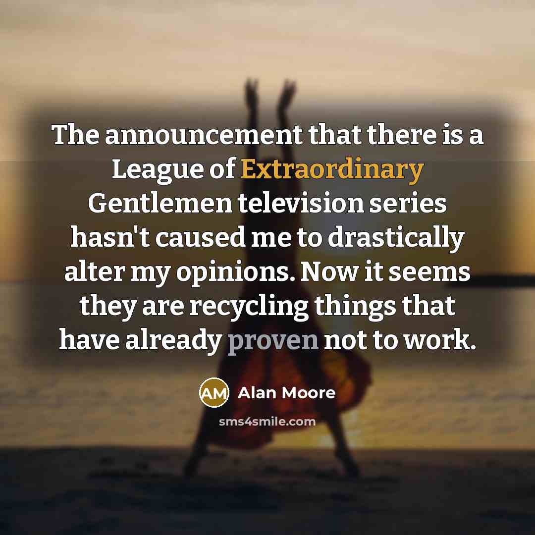“The announcement that there is a League of Extraordinary Gentlemen…” quote by Alan Moore