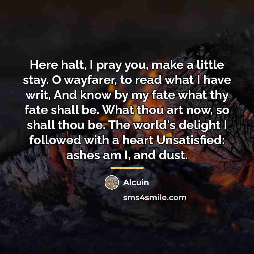 “Here halt, I pray you, make a little stay. O…” quote by Alcuin