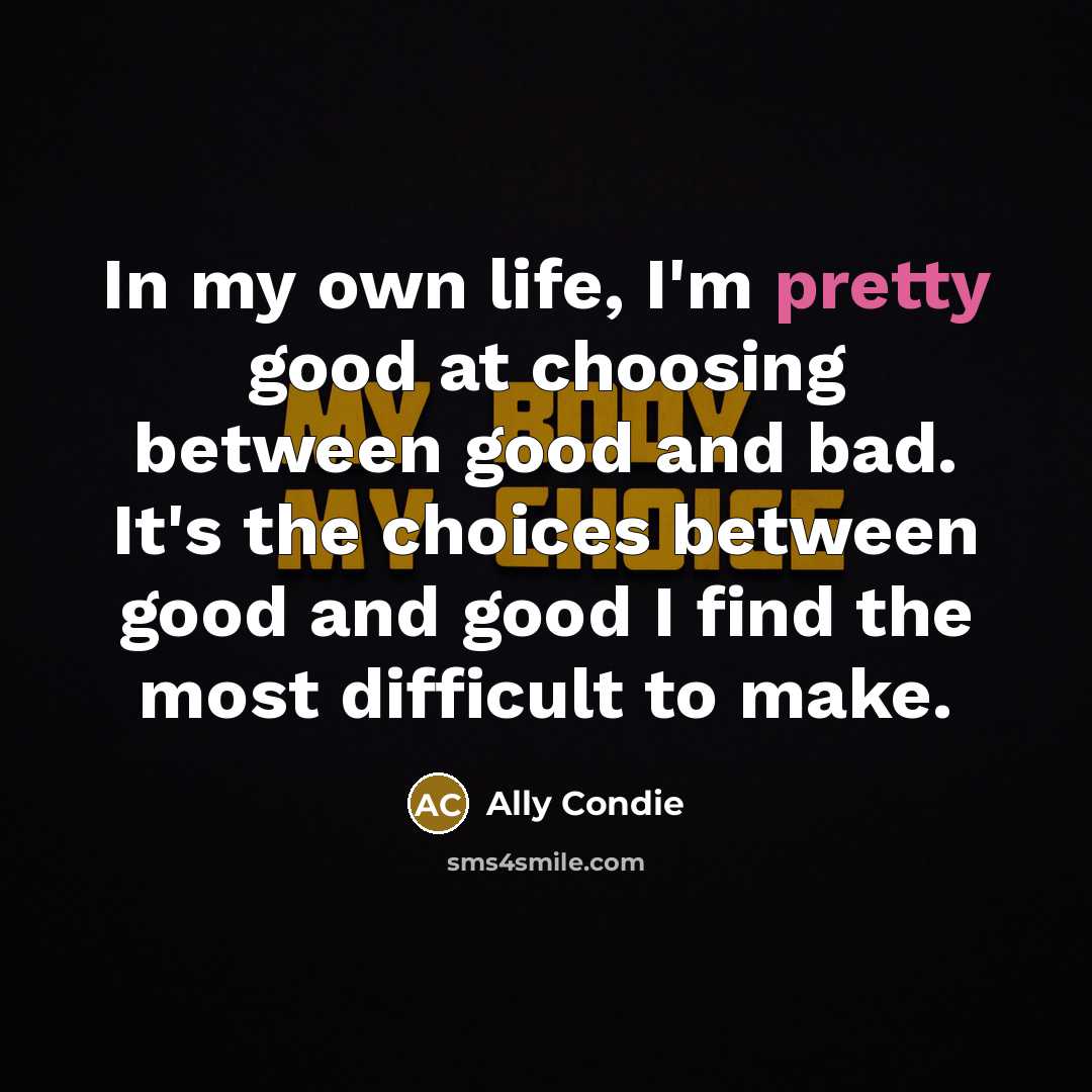 “In my own life, I'm pretty good at choosing between…” quote by Ally Condie