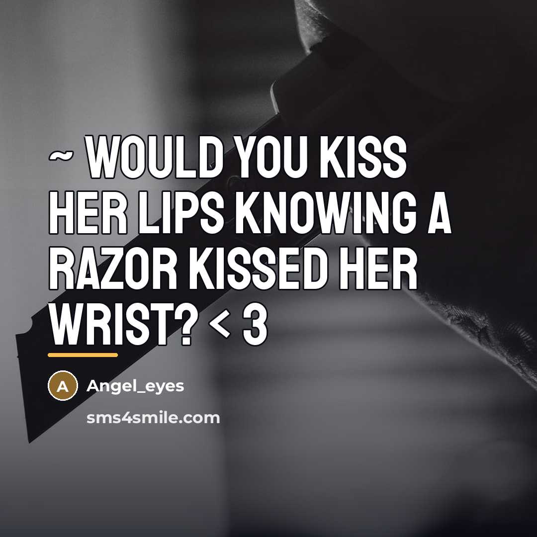 “~ Would You Kiss Her Lips Knowing A Razor kissed…” quote by Angel_eyes