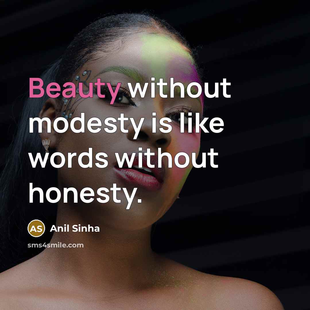 “Beauty without modesty is like words without honesty.…” quote by Anil Sinha