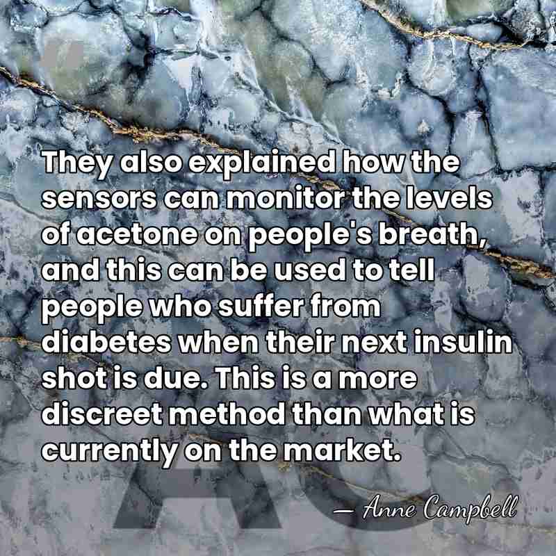 They also explained how the sensors can monitor the levels of acetone&hellip; - Anne Campbell