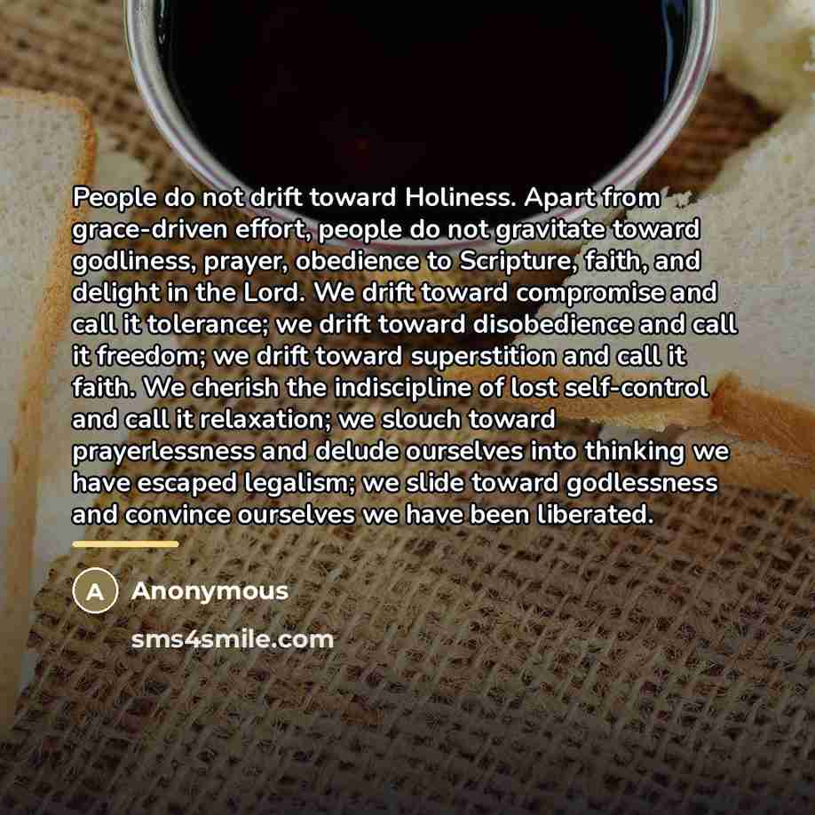 “People do not drift toward Holiness. Apart from grace-driven effort,…” quote by Anonymous