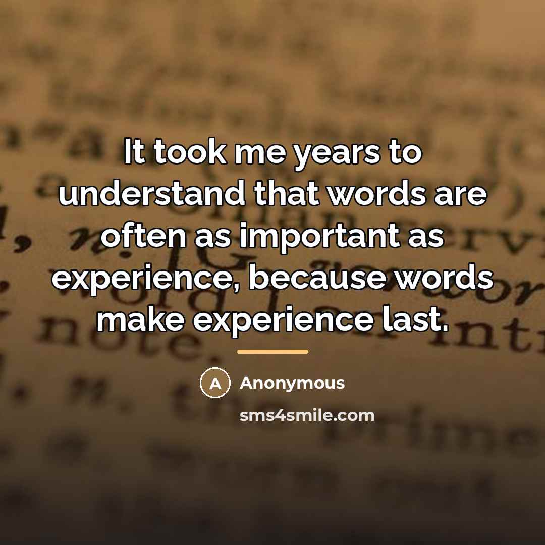“It took me years to understand that words are often…” quote by Anonymous