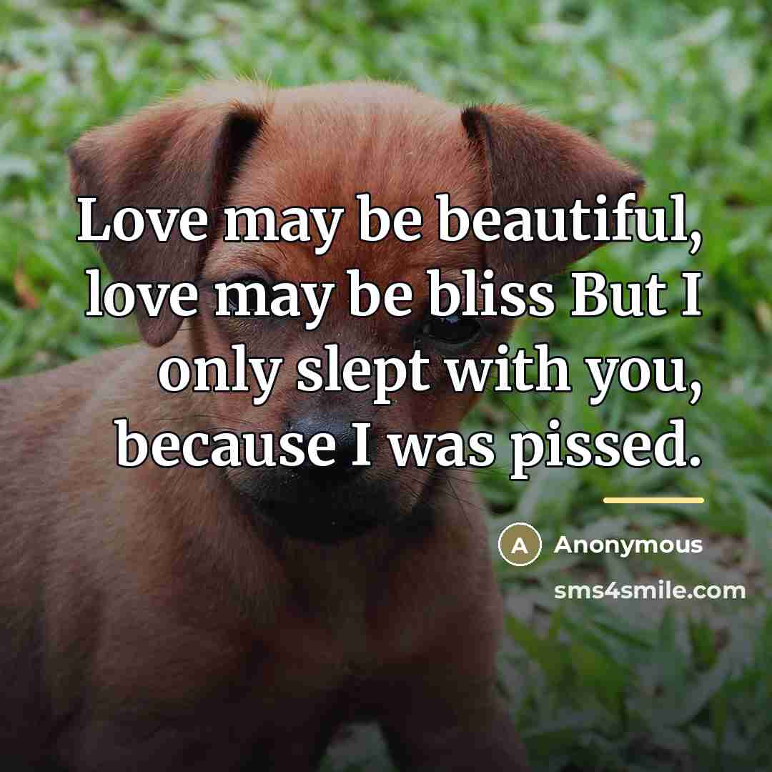 “Love may be beautiful, love may be bliss But I…” quote by Anonymous