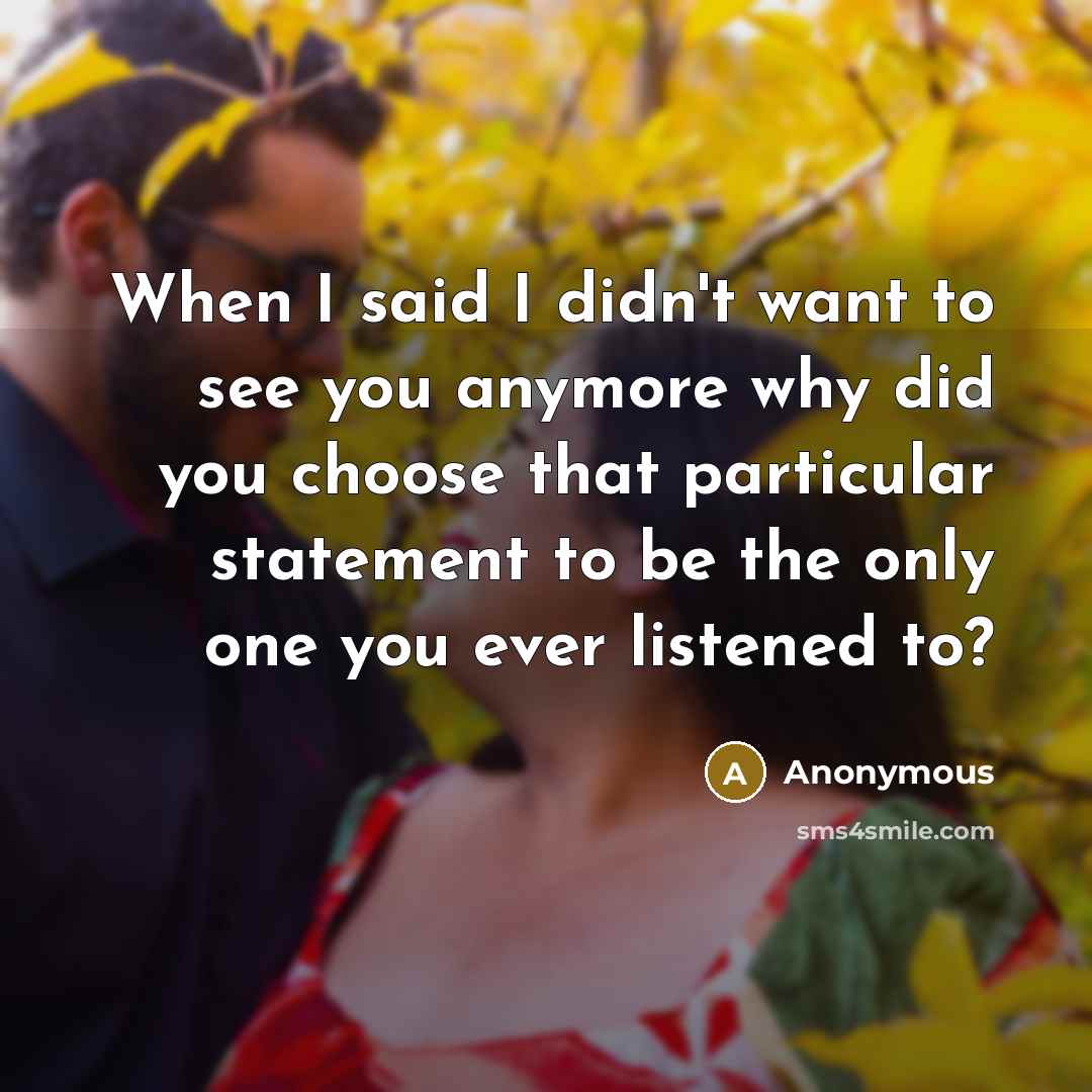 “When I said I didn't want to see you anymore…” quote by Anonymous