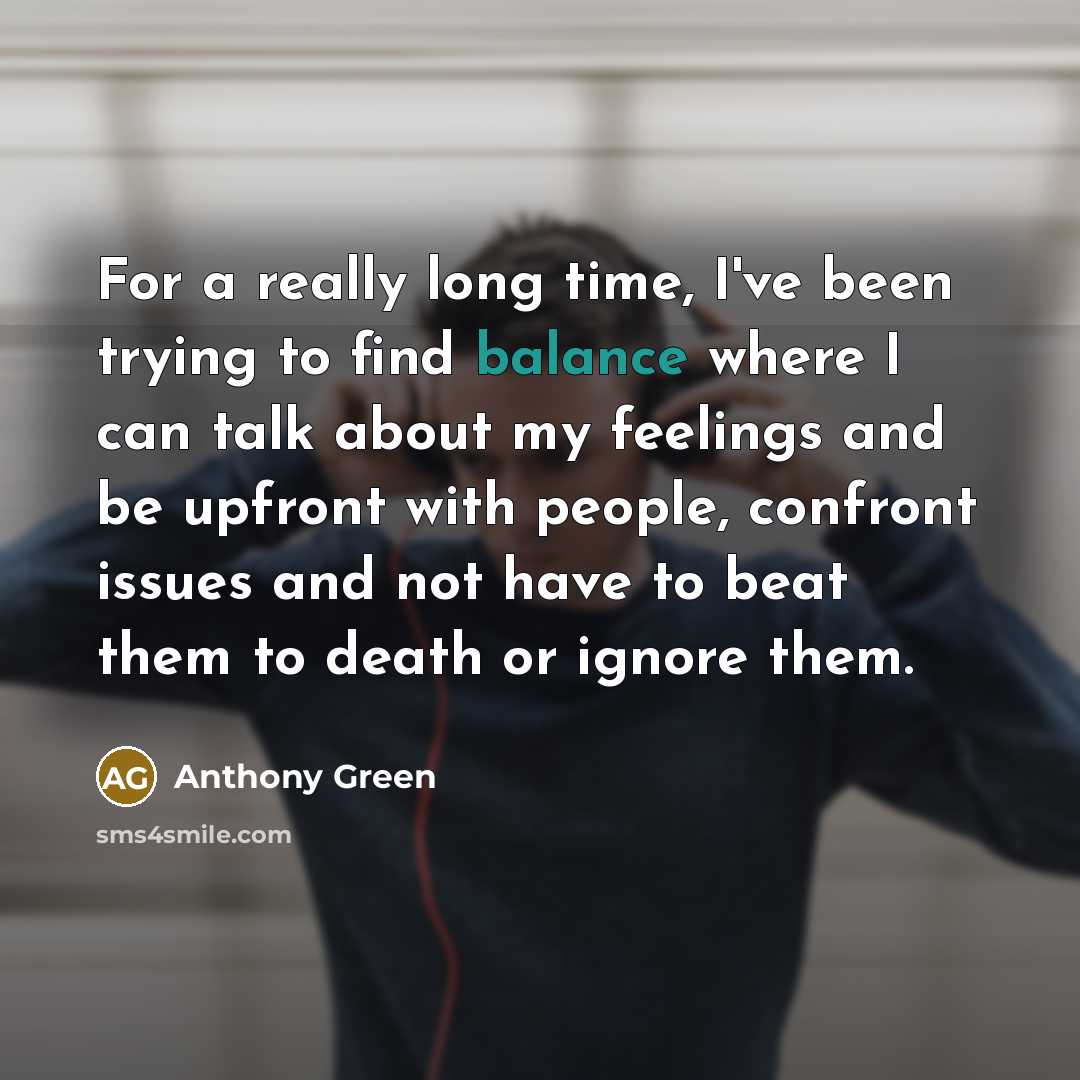 “For a really long time, I've been trying to find…” quote by Anthony Green