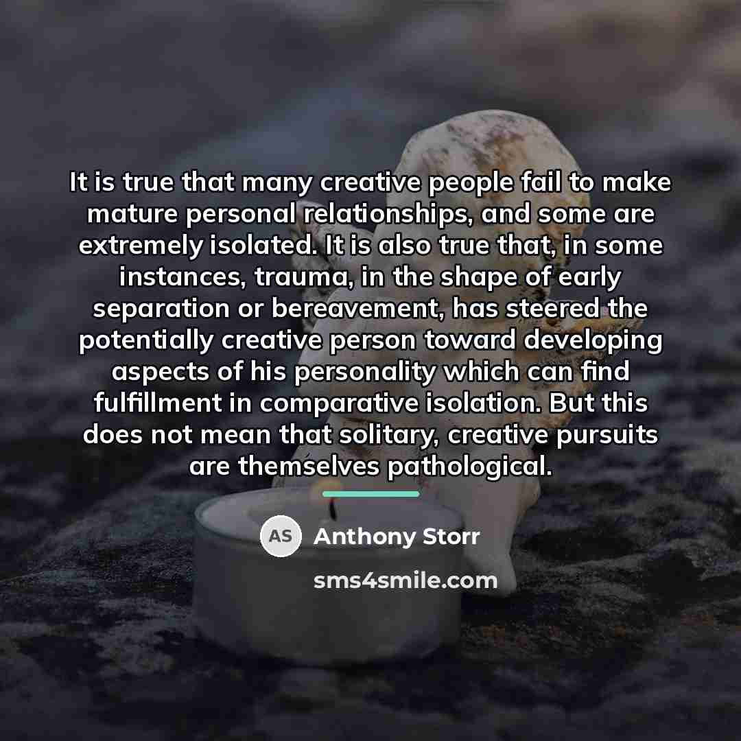 “It is true that many creative people fail to make…” quote by Anthony Storr