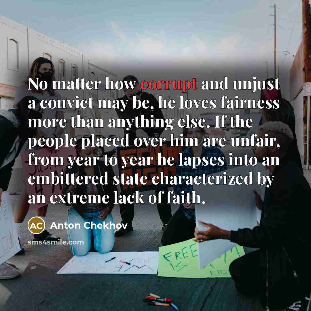 “No matter how corrupt and unjust a convict may be,…” quote by Anton Chekhov