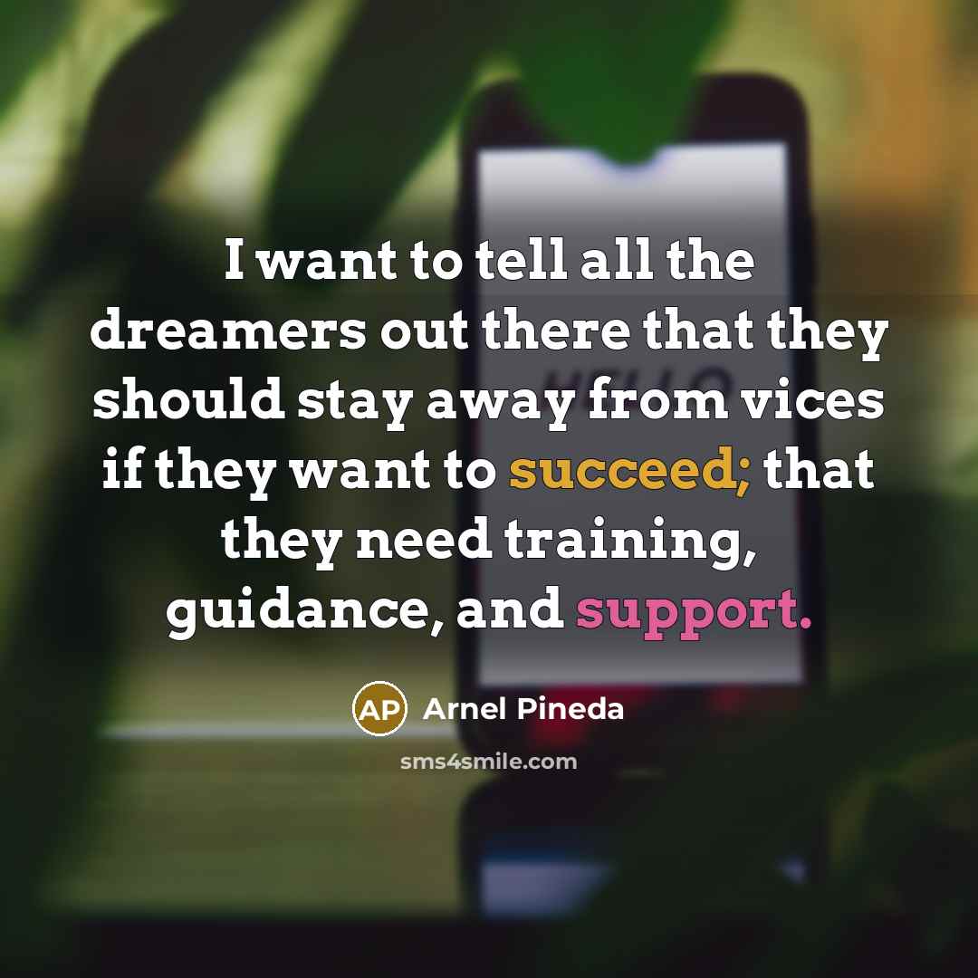 “I want to tell all the dreamers out there that…” quote by Arnel Pineda