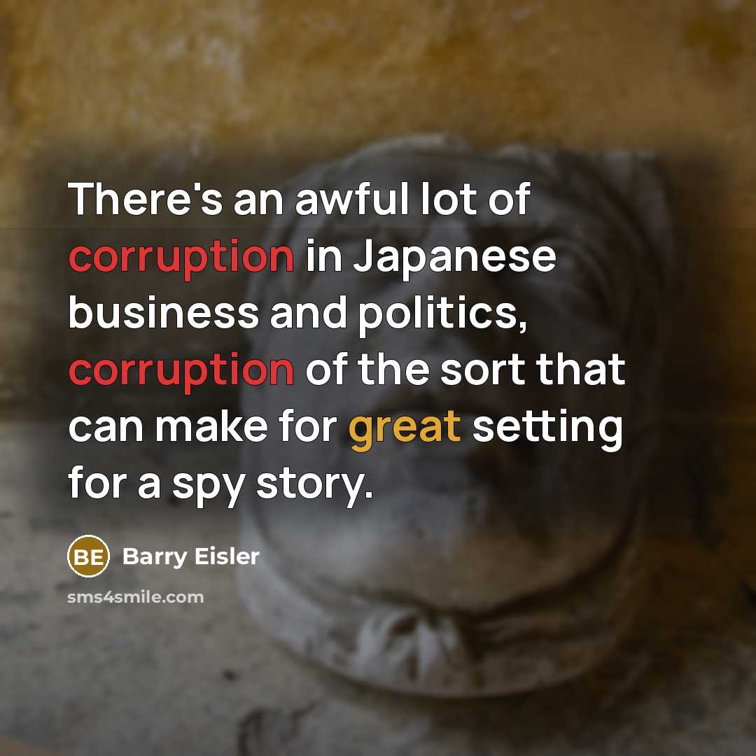 “There's an awful lot of corruption in Japanese business and…” quote by Barry Eisler