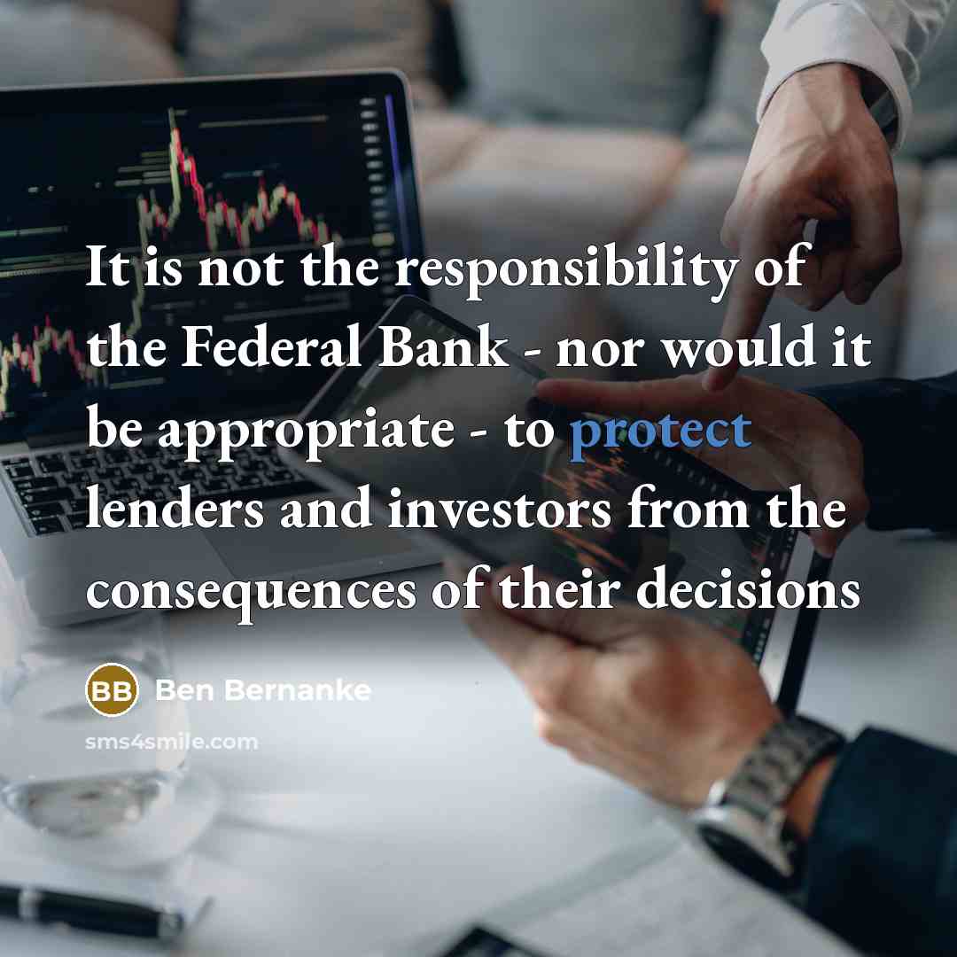 “It is not the responsibility of the Federal Bank -…” quote by Ben Bernanke