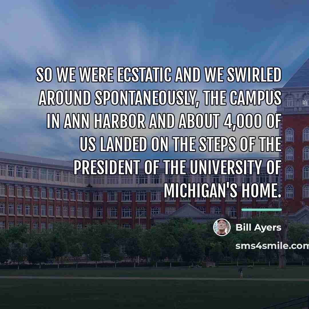 “So we were ecstatic and we swirled around spontaneously, the…” quote by Bill Ayers