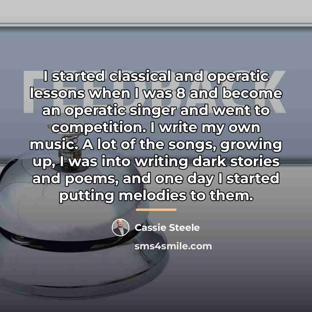 “I started classical and operatic lessons when I was 8…” quote by Cassie Steele