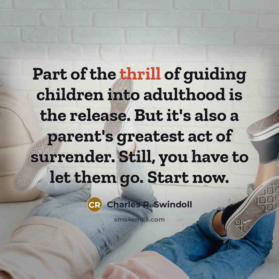 “Part of the thrill of guiding children into adulthood is…” quote by Charles R. Swindoll