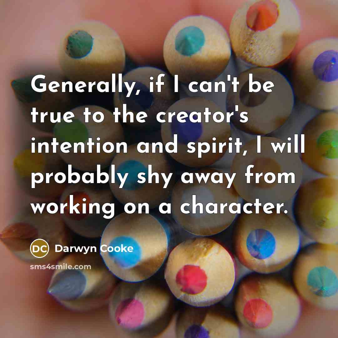 “Generally, if I can't be true to the creator's intention…” quote by Darwyn Cooke