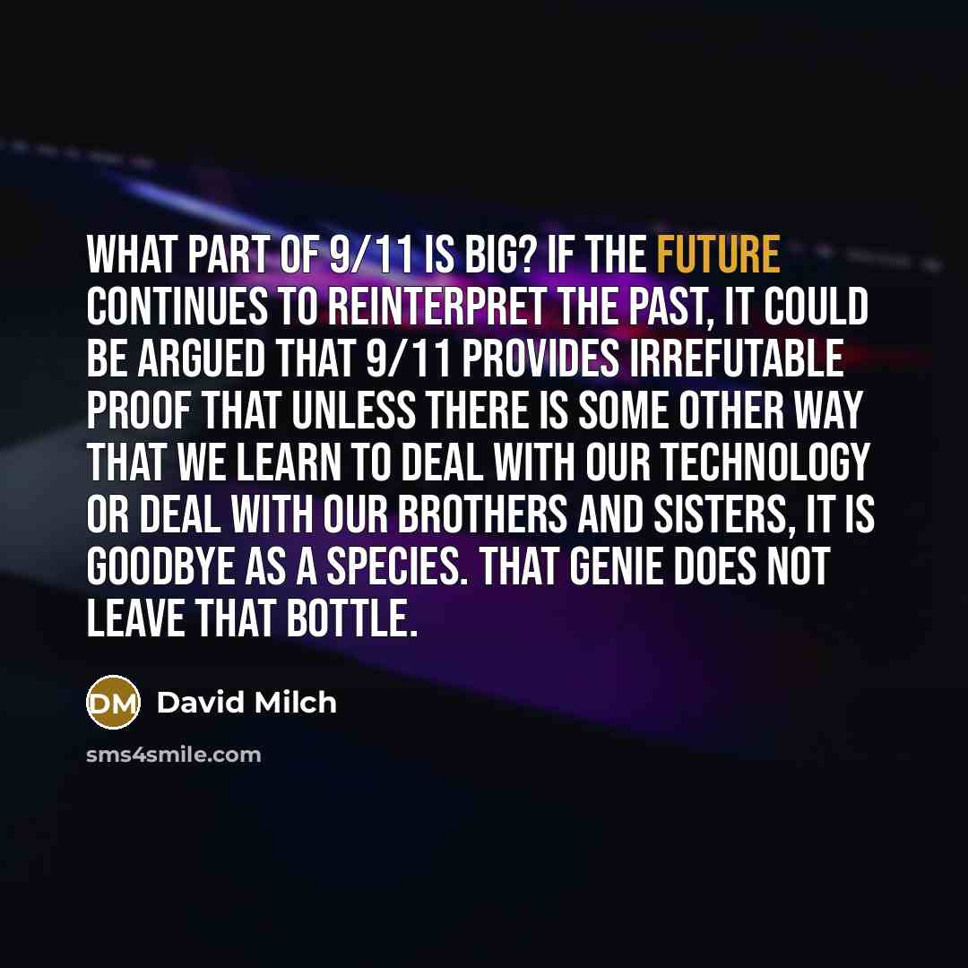“What part of 9/11 is big? If the future continues…” quote by David Milch