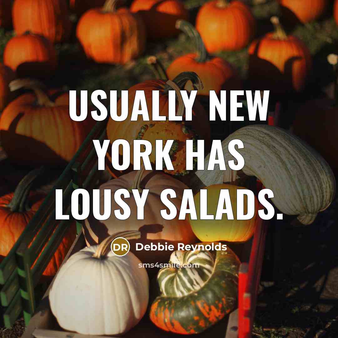 “Usually New York has lousy salads.…” quote by Debbie Reynolds