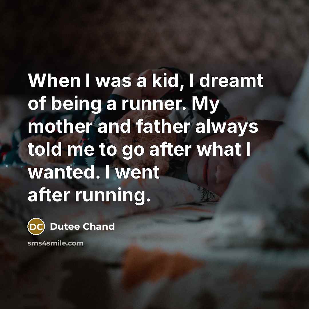 “When I was a kid, I dreamt of being a…” quote by Dutee Chand