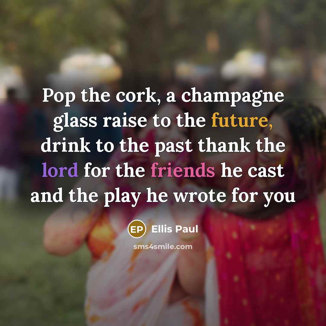 “Pop the cork, a champagne glass raise to the future,…” quote by Ellis Paul